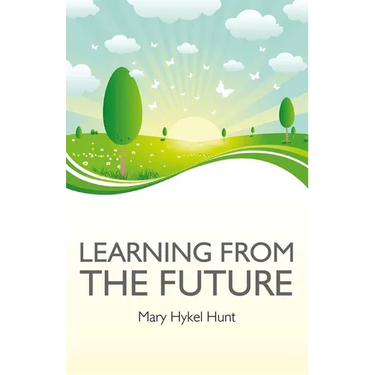 Learning from the Future: How to Use Your Future to Improve Your Present