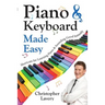 Piano & Keyboard Made Easy: Shortcuts For Learning Piano & Sounding Good Instantly