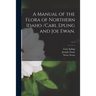 A Manual of the Flora of Northern Idaho /Carl Epling and Joe Ewan.; v. 3