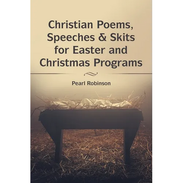 Christian Poems, Speeches & Skits for Easter and Christmas Programs