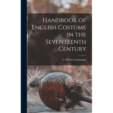 Handbook of English Costume in the Seventeenth Century