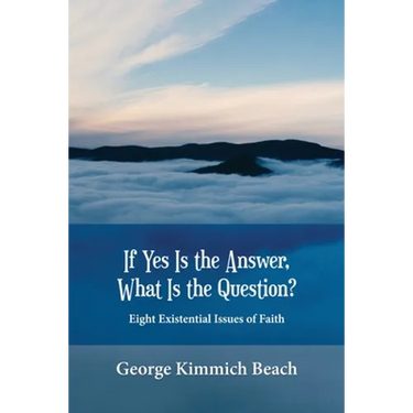 If Yes is the Answer, What is the Question? Eight Existential Issues of Faith