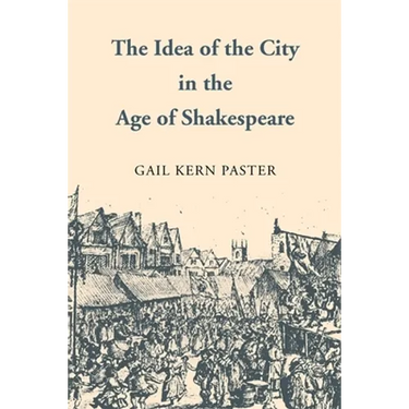 The Idea of the City in the Age of Shakespeare