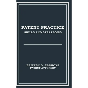Patent Practice Skills & Strategies