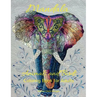 Mandala Animals and Birds Coloring Book for Adults: Stress Relieving Mandala Designs with Animals and Birds for Adults 45 Premium Coloring Pages with