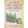 The Old Oil Field of Humble and its Operation