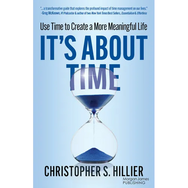 It's about Time: Use Time to Create a More Meaningful Life