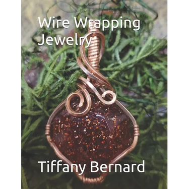 Wire Wrapping Jewelry: Beginners guide to wire wrapping jewelry featuring step-by-step full color photos and detailed instructions to create a beautif