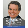 Conquering Cancer: Volume One 50 Pancreatic and Breast Cancer Patients on the Gonzalez Nutritional Protocol
