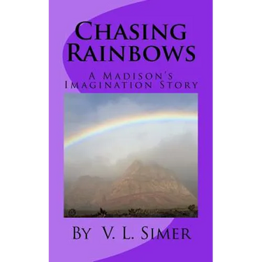 Chasing Rainbows: A Madison's Imagination Story