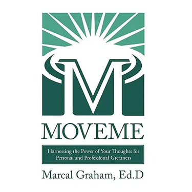 Moveme: Harnessing the Power of Your Thoughts for Personal and Professional Greatness