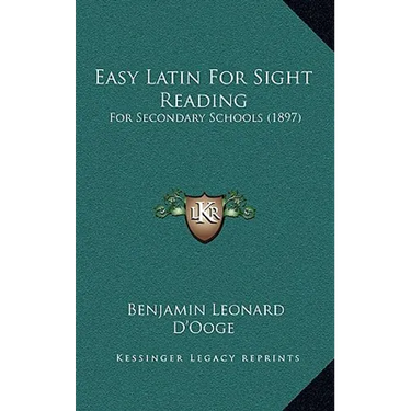 Easy Latin For Sight Reading: For Secondary Schools (1897)