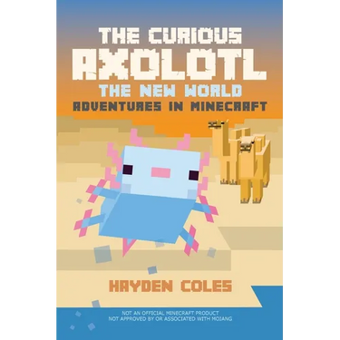The Curious Axolotl: The New World Adventures in Minecraft