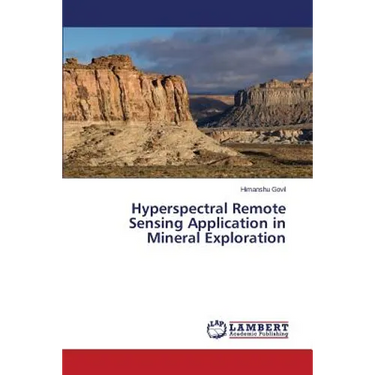 Hyperspectral Remote Sensing Application in Mineral Exploration