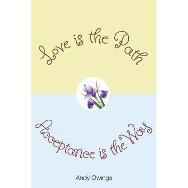 Love is the Path, Acceptance is the Way