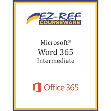 Microsoft Word 365 - Intermediate: Student Manual (Black & White)