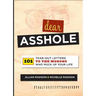 Dear Asshole: 101 Tear-Out Letters to the Morons Who Muck Up Your Life