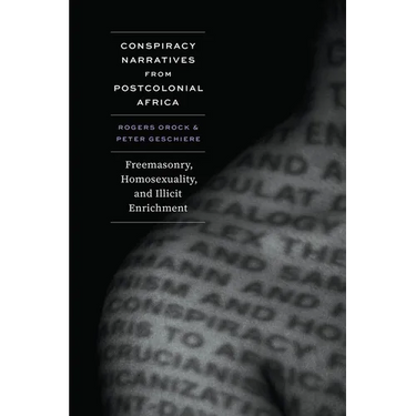 Conspiracy Narratives from Postcolonial Africa: Freemasonry, Homosexuality, and Illicit Enrichment