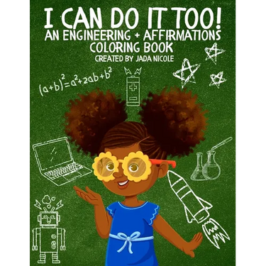 I Can Do It Too! - An Engineering + Affirmations Coloring Book