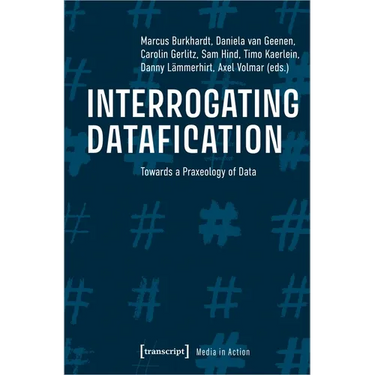 Interrogating Datafication: Towards a Praxeology of Data