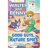 Walter and Benny: Good Guys, Nature Spies