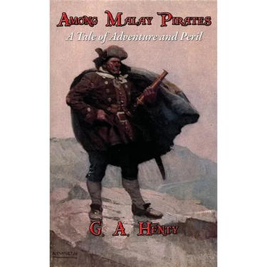 Among Malay Pirates: A Tale of Adventure and Peril