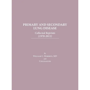 Primary and Secondary Lung Disease: Collected Reprints (1970-2015)