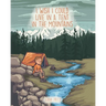 I Wish I Could Live in a Tent in the Mountains