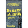 The Science of Likability: 60 Evidence-Based Methods to Radiate Charisma, Make a Powerful Impression, Win Friends, and Trigger Attraction