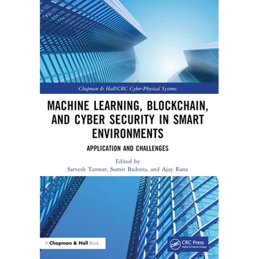 Machine Learning, Blockchain, and Cyber Security in Smart Environments: Application and Challenges