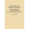 New England's Gothic Literature History and Folklore of the Supernatural from the Seventeenth Through the Twentieth Centuries