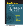 Fast Facts for the Student Nurse: Nursing Student Success in a Nutshell