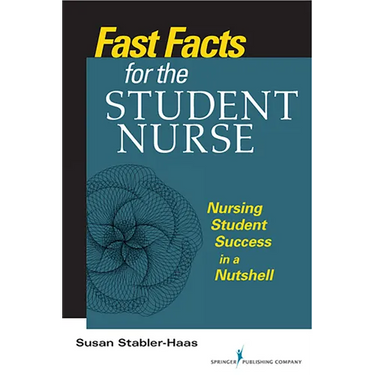 Fast Facts for the Student Nurse: Nursing Student Success in a Nutshell