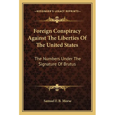 Foreign Conspiracy Against The Liberties Of The United States: The Numbers Under The Signature Of Brutus