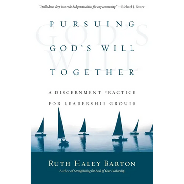 Pursuing God's Will Together: A Discernment Practice for Leadership Groups