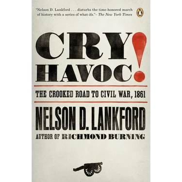 Cry Havoc!: The Crooked Road to Civil War, 1861