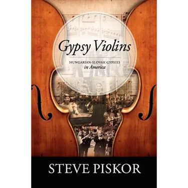 Gypsy Violins Hungarian-Slovak Gypsies in America