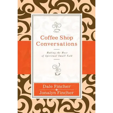 Coffee Shop Conversations: Making the Most of Spiritual Small Talk