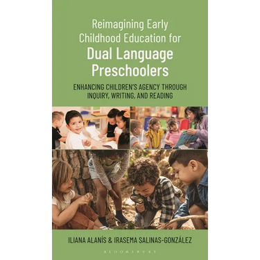 Reimagining Early Childhood Education for Dual Language Preschoolers: Enhancing Children's Agency Through Inquiry, Writing, and Reading