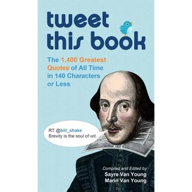 Tweet This Book: The 1,400 Greatest Quotes of All Time in 140 Characters or Less