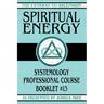 Spiritual Energy: Systemology Professional Course Booklet #13
