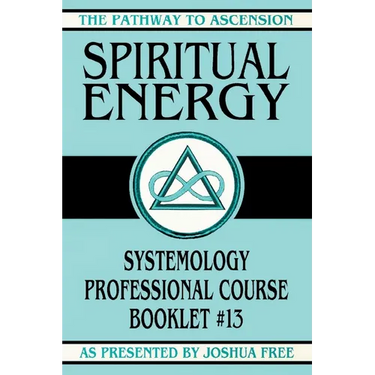 Spiritual Energy: Systemology Professional Course Booklet #13