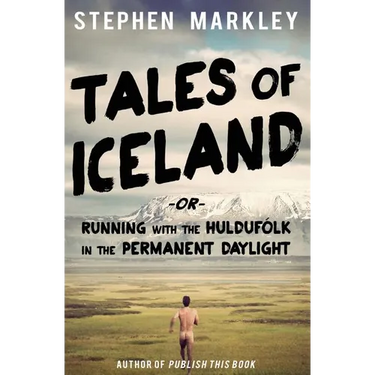 Tales of Iceland: Running with the Huldufólk in the Permanent Daylight