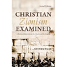 Christian Zionism Examined, Second Edition: A Review of Ideas on Israel, the Church, and the Kingdom
