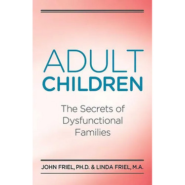 Adult Children Secrets of Dysfunctional Families: The Secrets of Dysfunctional Families