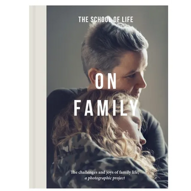 On Family: The Challenges and Joys of Family Life: A Photographic Project