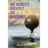 The World's Greatest Air Mysteries