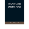 The Green Casket, and other stories