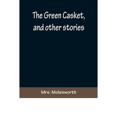 The Green Casket, and other stories
