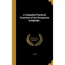 A Complete Practical Grammar of the Hungarian Language..